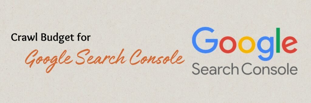  Maximize Your Crawl Budget for the Google Search Console