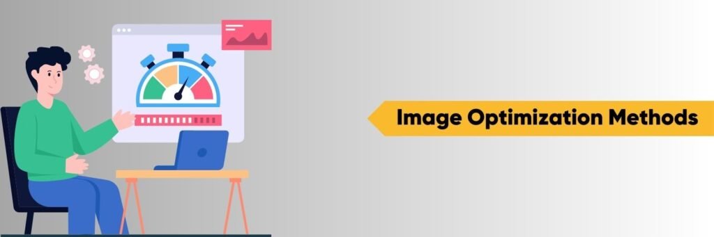 Image Optimization Methods: Enhancing Website Performance and Accessibility